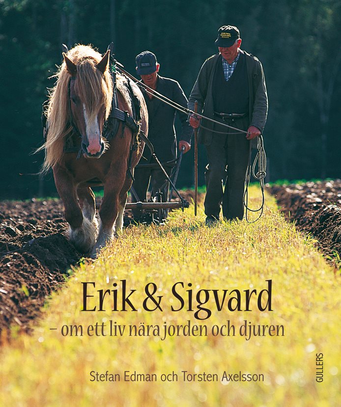 Erik & Sigvard -  om ett liv nära jorden och djuren